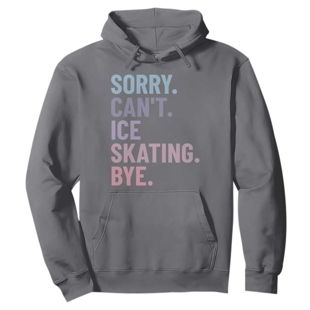Sorry Cant Ice Skating Bye Hoodie Funny Ice Skating Lovers TS11 Charcoal Print Your Wear