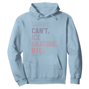 Sorry Cant Ice Skating Bye Hoodie Funny Ice Skating Lovers TS11 Light Blue Print Your Wear