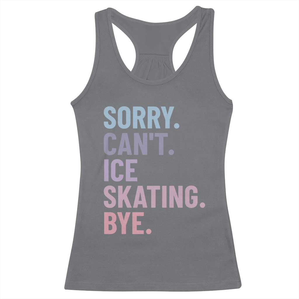 Sorry Cant Ice Skating Bye Racerback Tank Top Funny Ice Skating Lovers TS11 Charcoal Print Your Wear