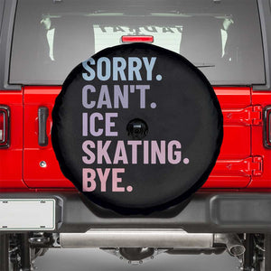 Sorry Cant Ice Skating Bye Spare Tire Cover Funny Ice Skating Lovers TS11 Black Print Your Wear