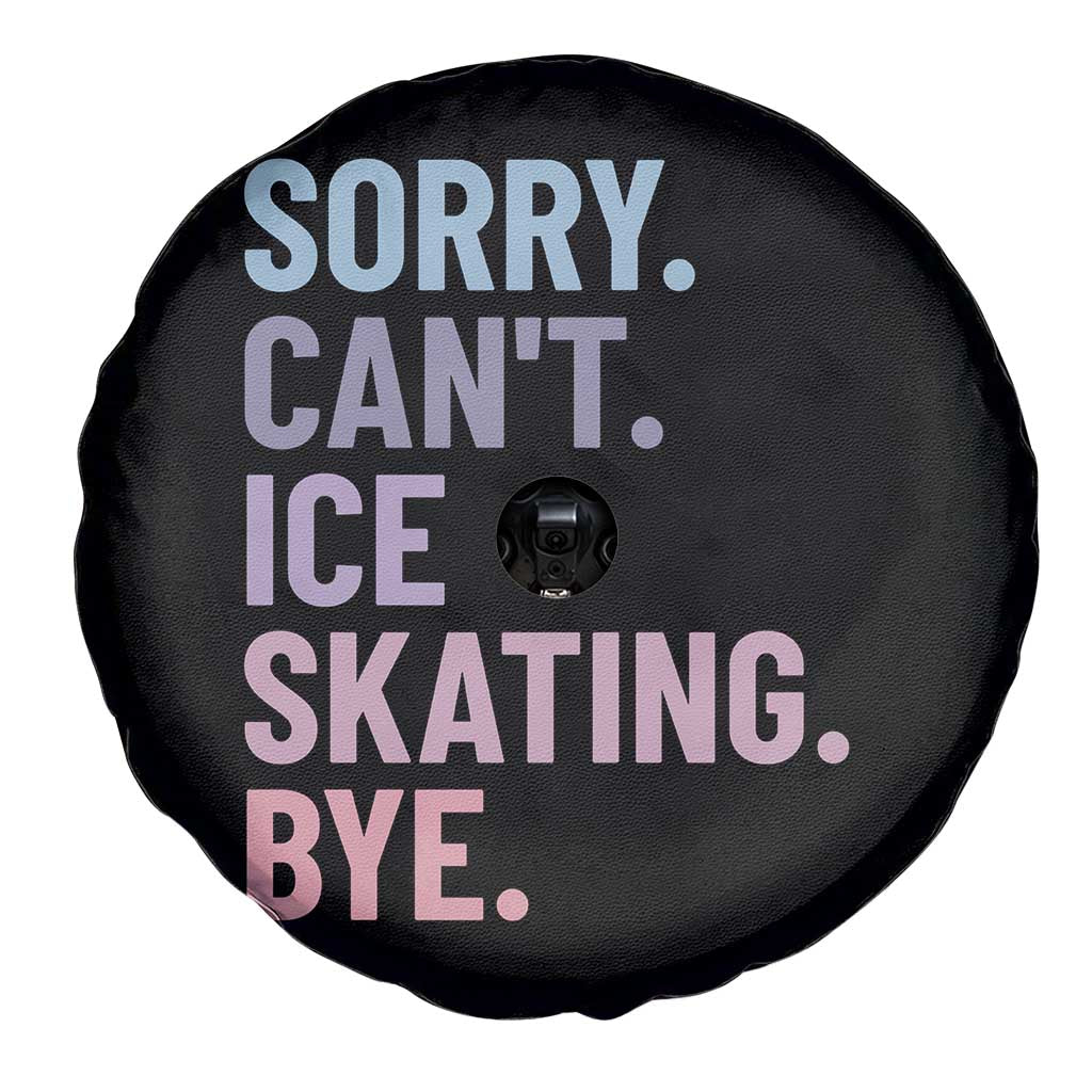 Sorry Cant Ice Skating Bye Spare Tire Cover Funny Ice Skating Lovers TS11 Print Your Wear