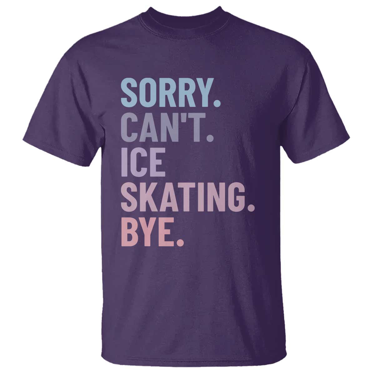 Sorry Cant Ice Skating Bye T Shirt Funny Ice Skating Lovers TS11 Purple Print Your Wear