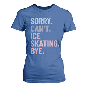 Sorry Cant Ice Skating Bye T Shirt For Women Funny Ice Skating Lovers TS11 Royal Blue Print Your Wear