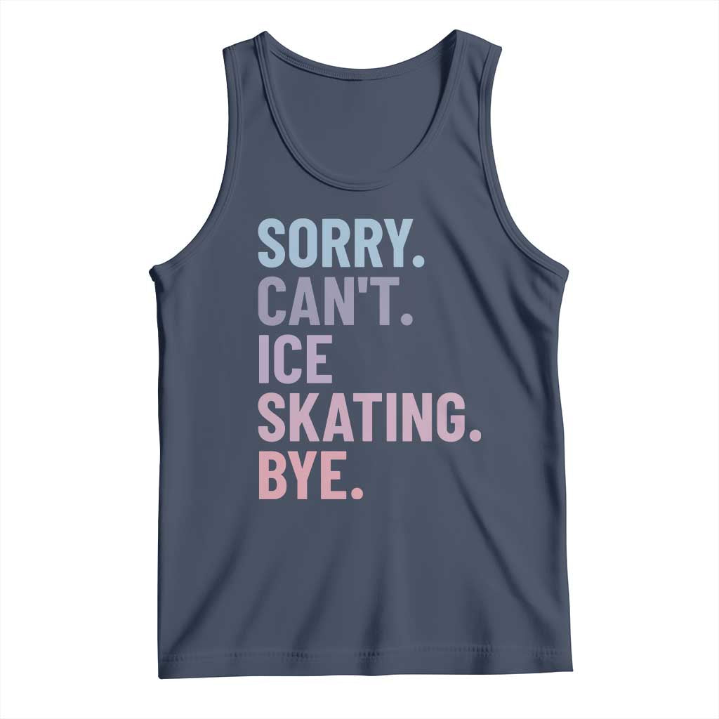 Sorry Cant Ice Skating Bye Tank Top Funny Ice Skating Lovers TS11 Navy Print Your Wear