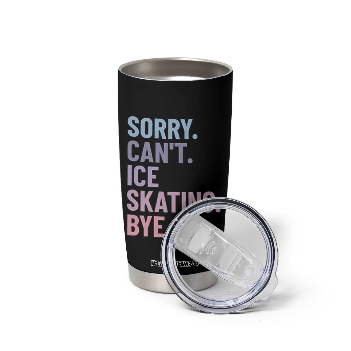 Sorry Cant Ice Skating Bye Tumbler Cup Funny Ice Skating Lovers TS11 Print Your Wear
