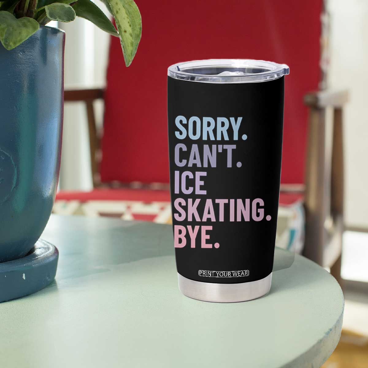 Sorry Cant Ice Skating Bye Tumbler Cup Funny Ice Skating Lovers TS11 Print Your Wear