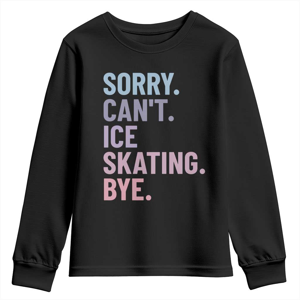 Sorry Cant Ice Skating Bye Youth Sweatshirt Funny Ice Skating Lovers TS11 Black Print Your Wear