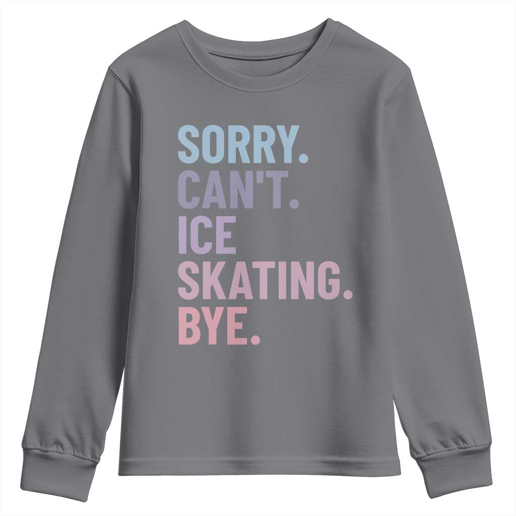Sorry Cant Ice Skating Bye Youth Sweatshirt Funny Ice Skating Lovers TS11 Charcoal Print Your Wear