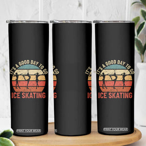 Funny It's A Good Day To Go Ice Skating Skinny Tumbler TS11 Print Your Wear