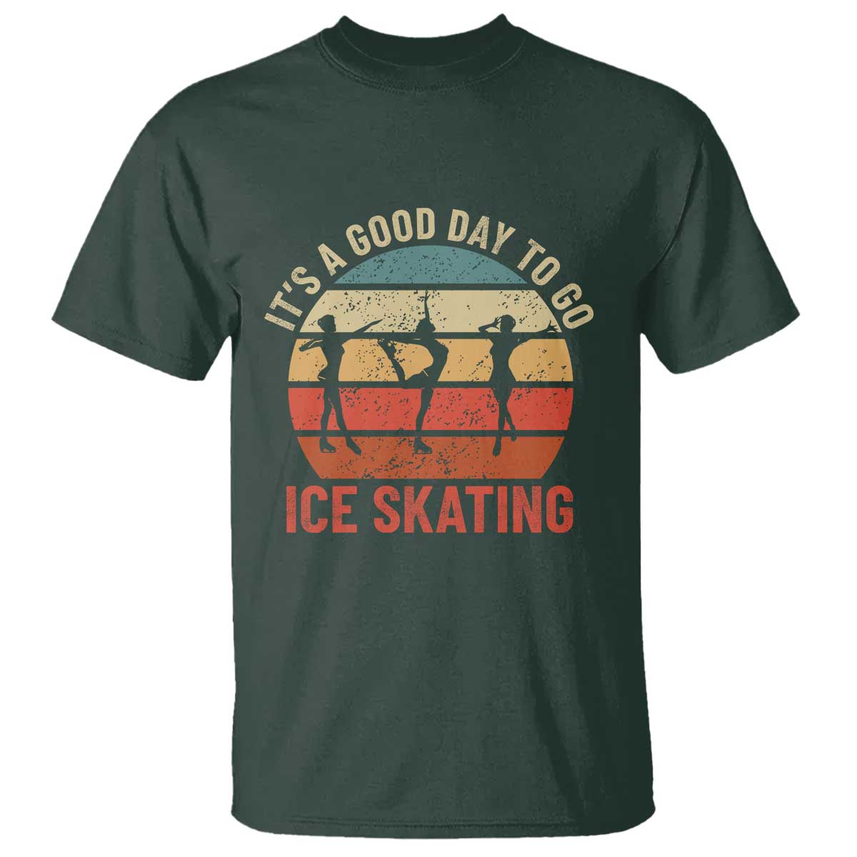 Funny It's A Good Day To Go Ice Skating T Shirt TS11 Dark Forest Green Print Your Wear