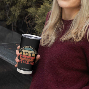 Funny It's A Good Day To Go Ice Skating Tumbler Cup TS11 Print Your Wear