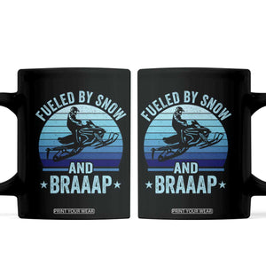 Funny Snowmobile Coffee Mug Fueled By Snow And Braaap Winter Sports TS11 Black Print Your Wear