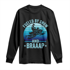Funny Snowmobile Long Sleeve Shirt Fueled By Snow And Braaap Winter Sports TS11 Black Print Your Wear