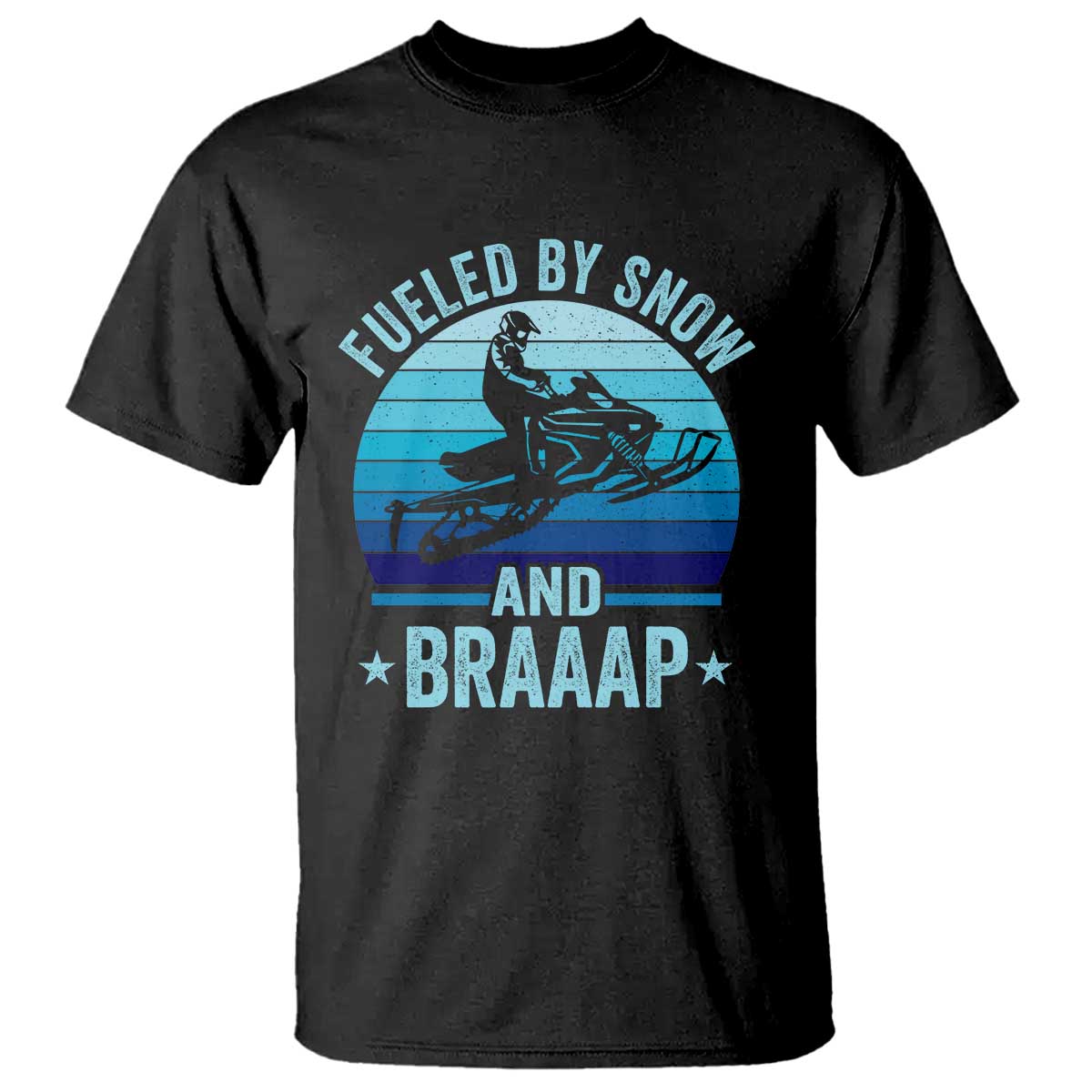 Funny Snowmobile T Shirt Fueled By Snow And Braaap Winter Sports TS11 Black Print Your Wear
