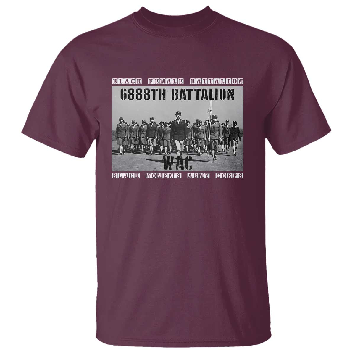 6888th Battalion T Shirt Black Female Battalion WAC Women's Army Corps Black History Month TS11 Maroon Print Your Wear