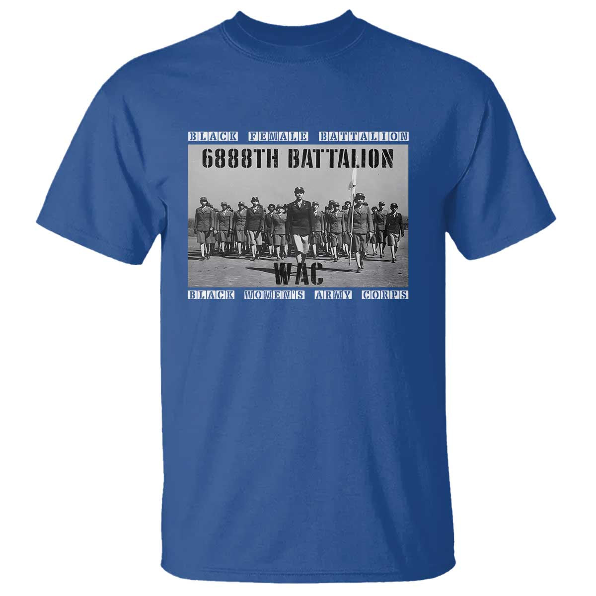 6888th Battalion T Shirt Black Female Battalion WAC Women's Army Corps Black History Month TS11 Royal Blue Print Your Wear