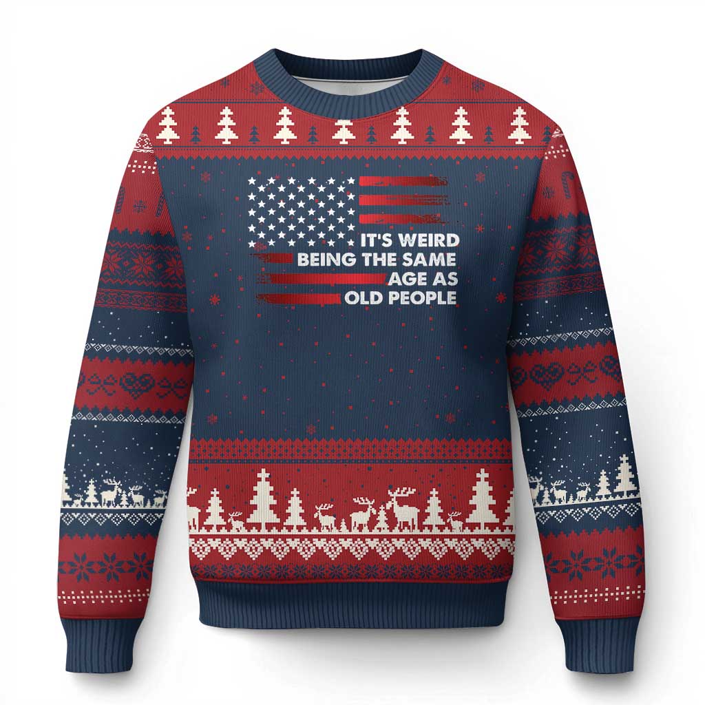Funny It's Weird Being The Same Age As Old People Ugly Christmas Sweater Vintage American Flag - Print Your Wear