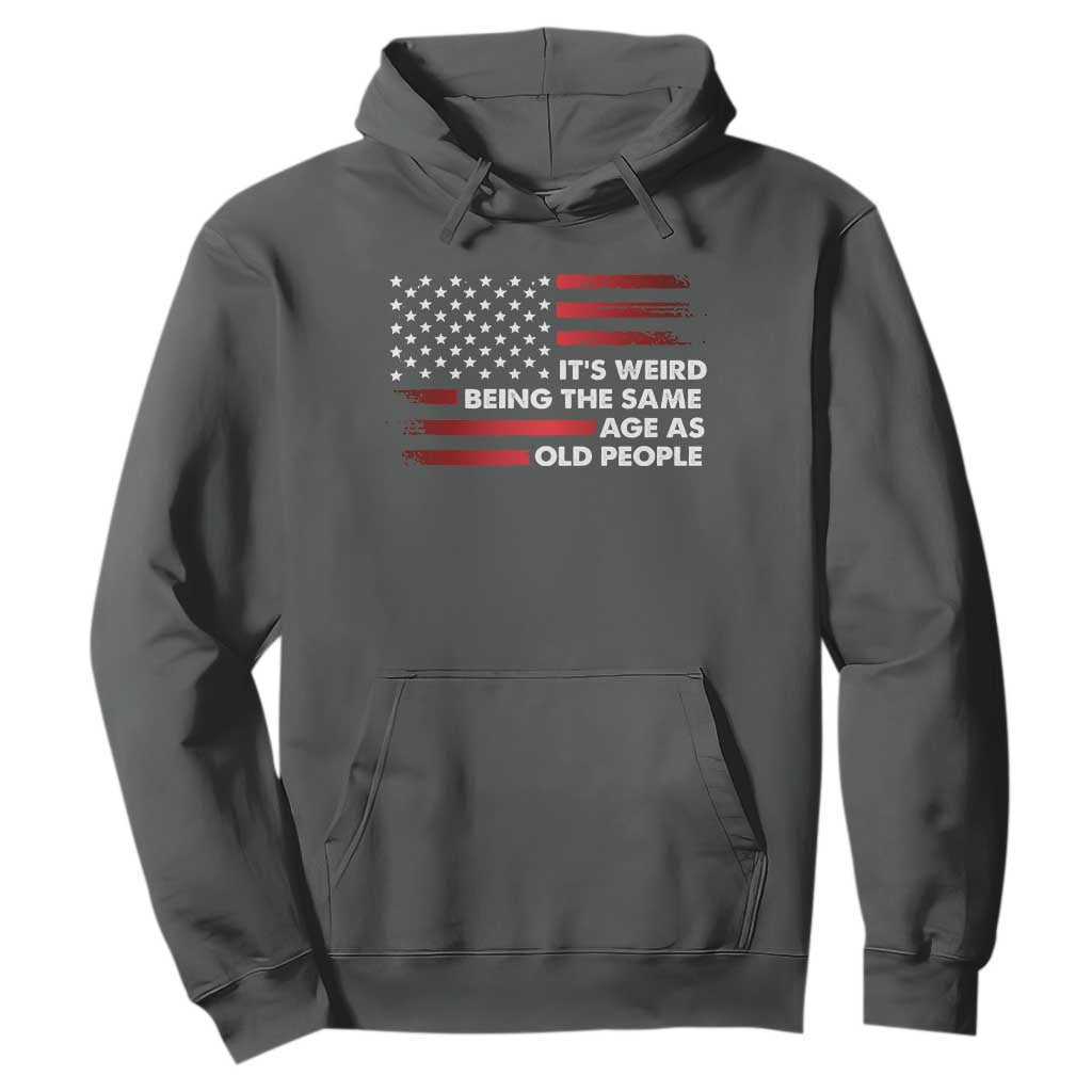 Funny It's Weird Being The Same Age As Old People Hoodie Vintage American Flag TS11 Dark Heather Print Your Wear