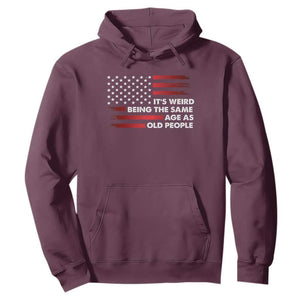 Funny It's Weird Being The Same Age As Old People Hoodie Vintage American Flag TS11 Maroon Print Your Wear
