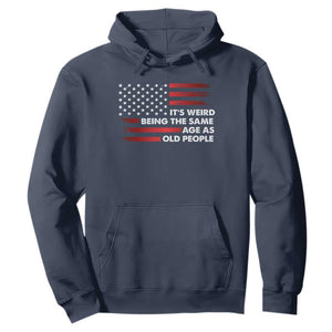 Funny It's Weird Being The Same Age As Old People Hoodie Vintage American Flag TS11 Navy Print Your Wear