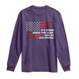 Funny It's Weird Being The Same Age As Old People Long Sleeve Shirt Vintage American Flag TS11 Purple Print Your Wear