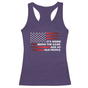 Funny It's Weird Being The Same Age As Old People Racerback Tank Top Vintage American Flag TS11 Purple Print Your Wear