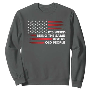 Funny It's Weird Being The Same Age As Old People Sweatshirt Vintage American Flag TS11 Dark Heather Print Your Wear