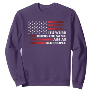 Funny It's Weird Being The Same Age As Old People Sweatshirt Vintage American Flag TS11 Purple Print Your Wear