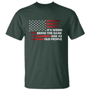 Funny It's Weird Being The Same Age As Old People T Shirt Vintage American Flag TS11 Dark Forest Green Print Your Wear