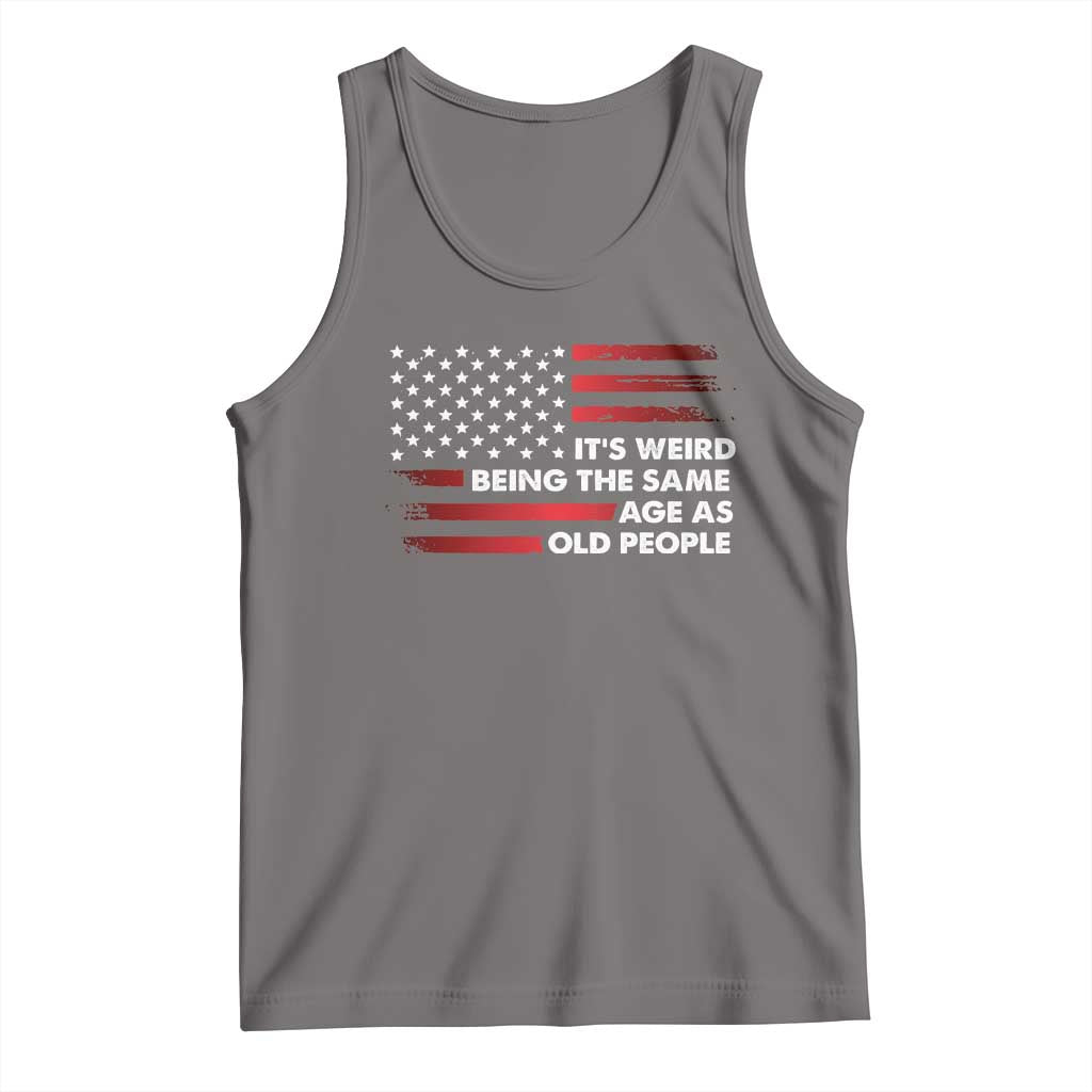 Funny It's Weird Being The Same Age As Old People Tank Top Vintage American Flag TS11 Deep Heather Print Your Wear