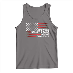 Funny It's Weird Being The Same Age As Old People Tank Top Vintage American Flag TS11 Deep Heather Print Your Wear