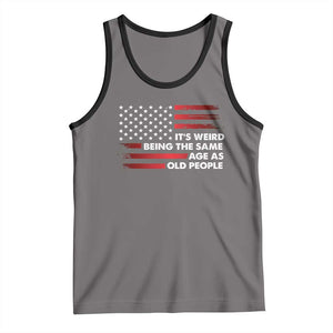 Funny It's Weird Being The Same Age As Old People Tank Top Vintage American Flag TS11 Deep Heather Black Print Your Wear