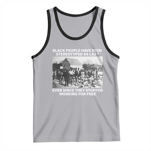Black People Have Been Stereotyped As Lazy Ever Since They Stopped Working For Free Tank Top TS11 Athletic Heather Black Print Your Wear