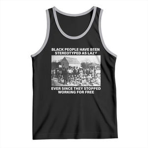 Black People Have Been Stereotyped As Lazy Ever Since They Stopped Working For Free Tank Top TS11 Black Athletic Heather Print Your Wear