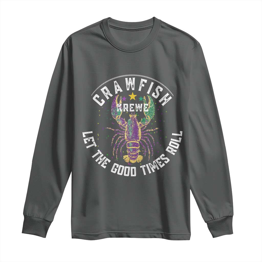 Crawfish Krewe Let The Good Times Roll Long Sleeve Shirt Funny Mardi Gras TS11 Dark Heather Print Your Wear