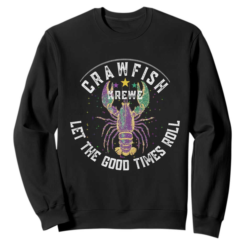 Crawfish Krewe Let The Good Times Roll Sweatshirt Funny Mardi Gras TS11 Black Print Your Wear