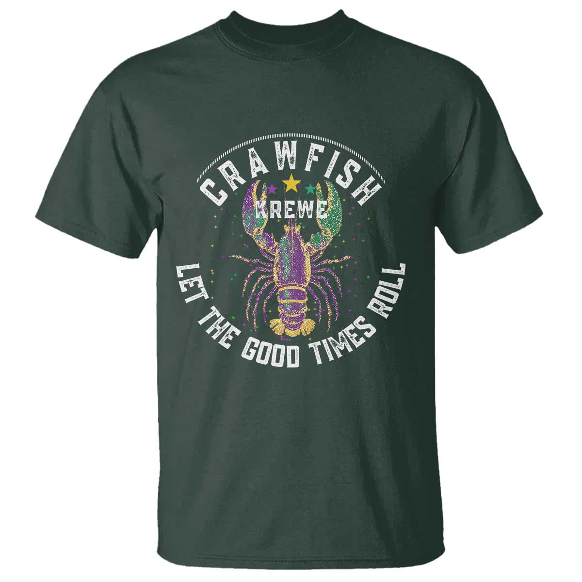 Crawfish Krewe Let The Good Times Roll T Shirt Funny Mardi Gras TS11 Dark Forest Green Print Your Wear