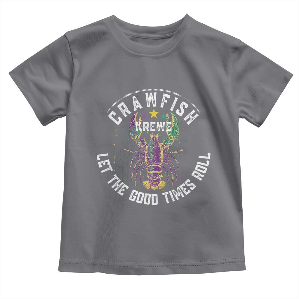 Crawfish Krewe Let The Good Times Roll Toddler T Shirt Funny Mardi Gras TS11 Charcoal Print Your Wear
