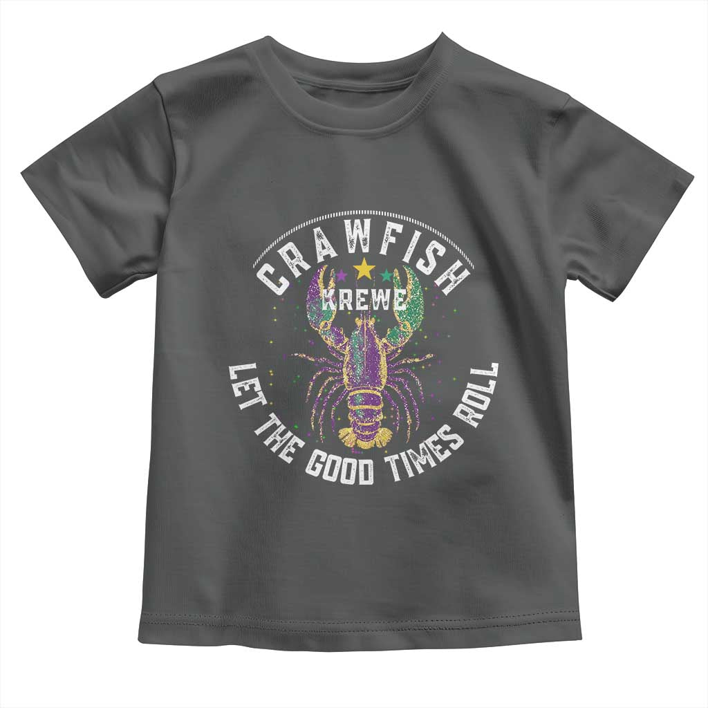 Crawfish Krewe Let The Good Times Roll Toddler T Shirt Funny Mardi Gras TS11 Dark Heather Print Your Wear