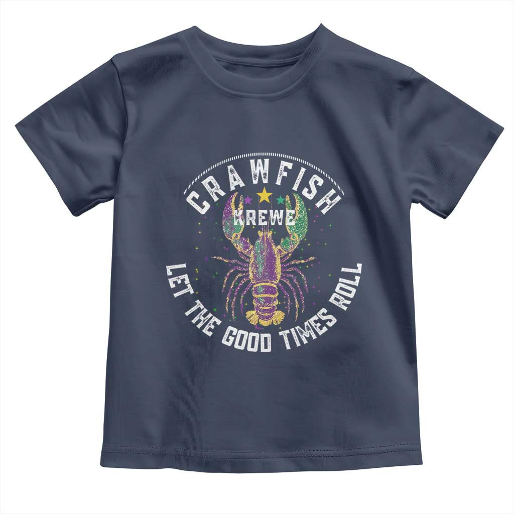 Crawfish Krewe Let The Good Times Roll Toddler T Shirt Funny Mardi Gras TS11 Navy Print Your Wear