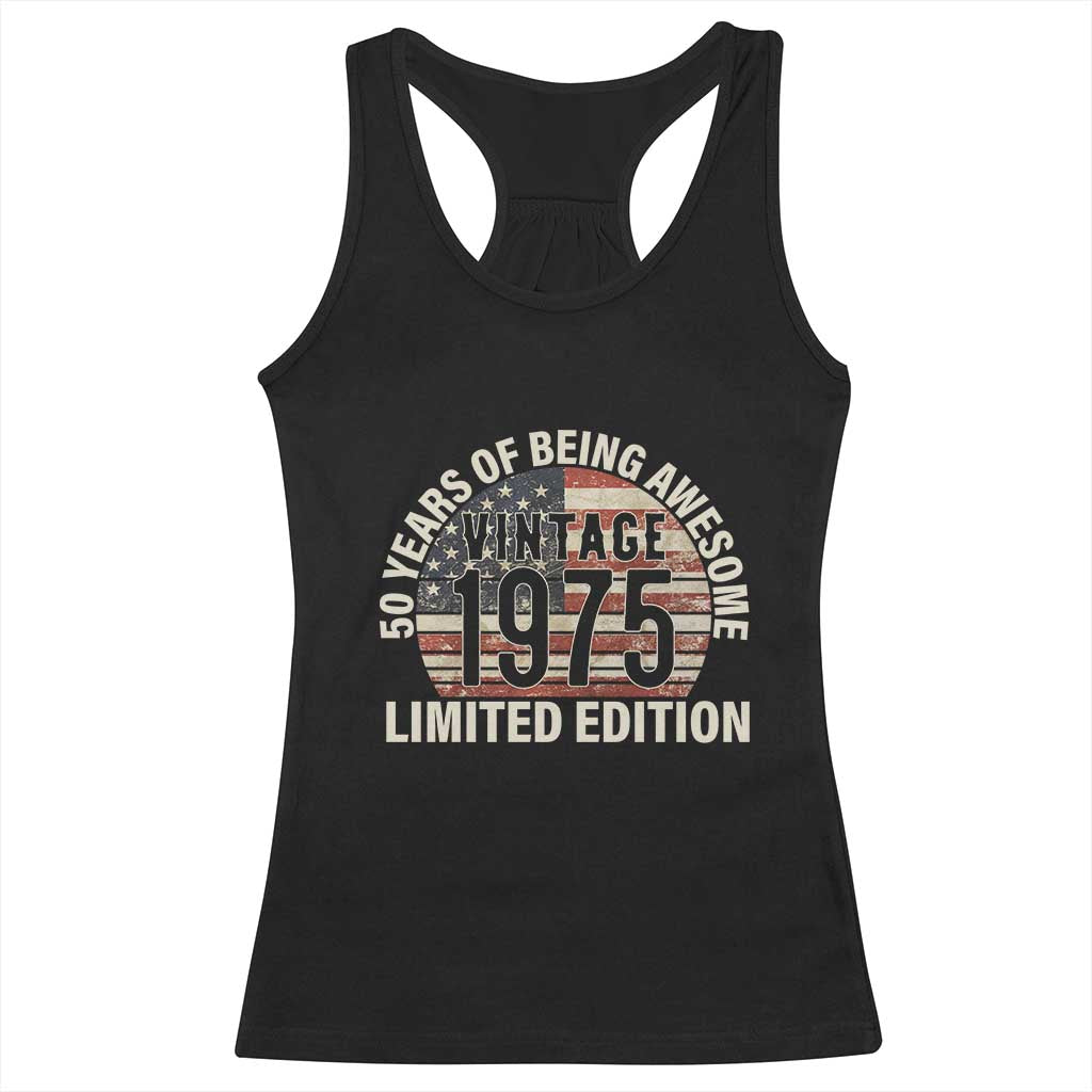 50th Birthday Racerback Tank Top Vintage 1975 Limited Edition 50 Years Of Being Awesome American Flag TS11 Black Print Your Wear