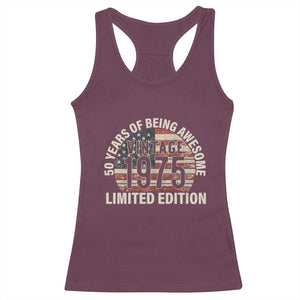 50th Birthday Racerback Tank Top Vintage 1975 Limited Edition 50 Years Of Being Awesome American Flag TS11 Maroon Print Your Wear