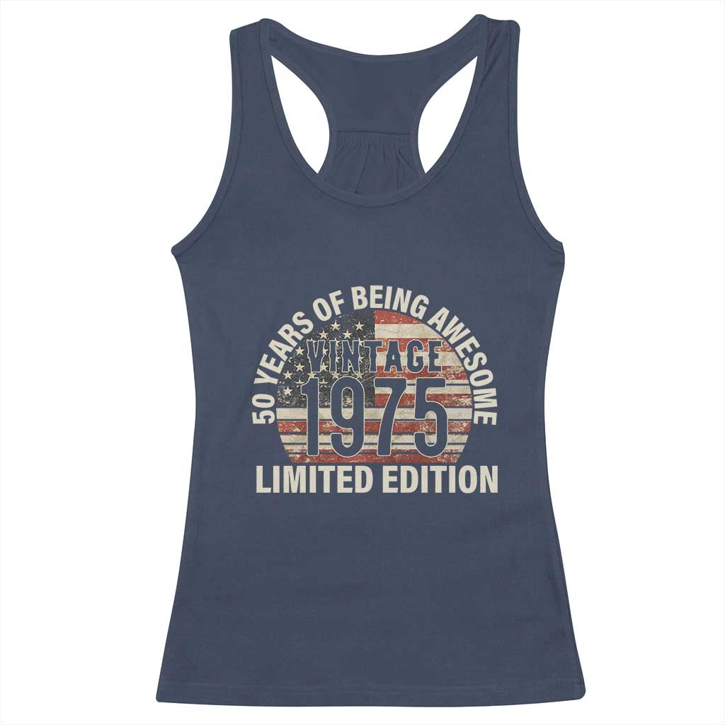 50th Birthday Racerback Tank Top Vintage 1975 Limited Edition 50 Years Of Being Awesome American Flag TS11 Navy Print Your Wear