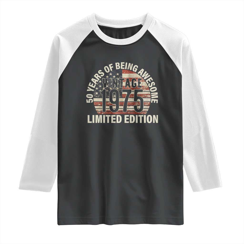 50th Birthday Raglan Shirt Vintage 1975 Limited Edition 50 Years Of Being Awesome American Flag TS11 Black White Print Your Wear