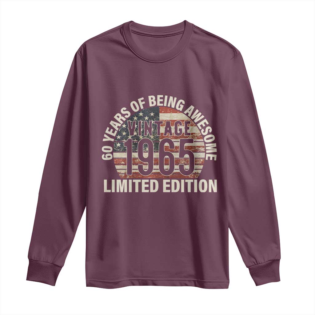 60th Birthday Long Sleeve Shirt Vintage 1965 Limited Edition 60 Years Of Being Awesome American Flag TS11 Maroon Print Your Wear