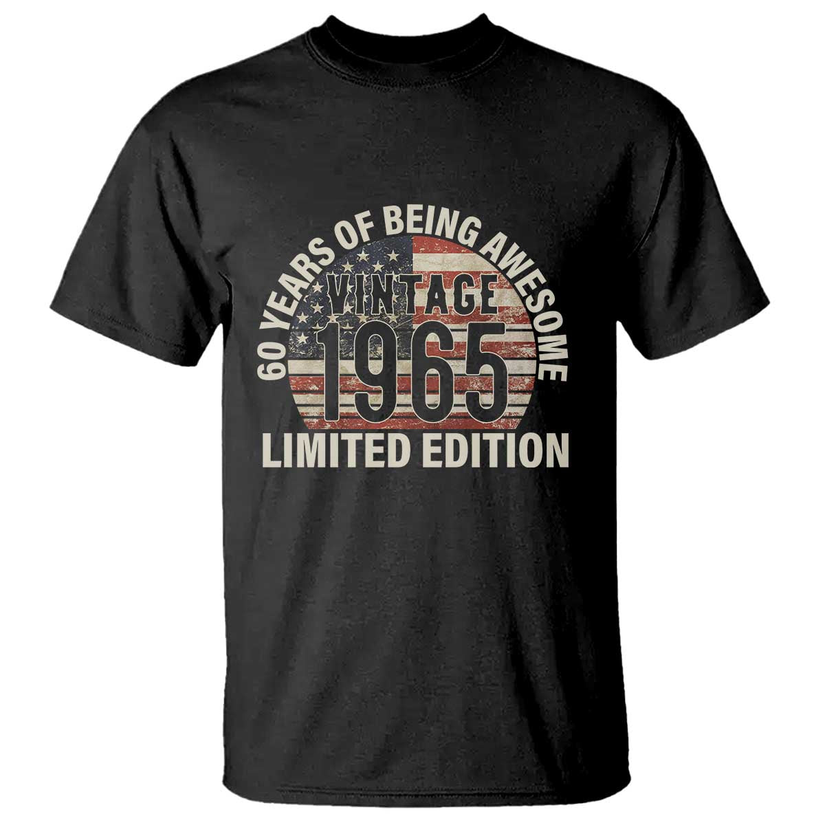 60th Birthday T Shirt Vintage 1965 Limited Edition 60 Years Of Being Awesome American Flag TS11 Black Print Your Wear