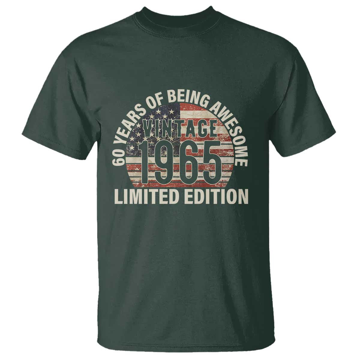 60th Birthday T Shirt Vintage 1965 Limited Edition 60 Years Of Being Awesome American Flag TS11 Dark Forest Green Print Your Wear