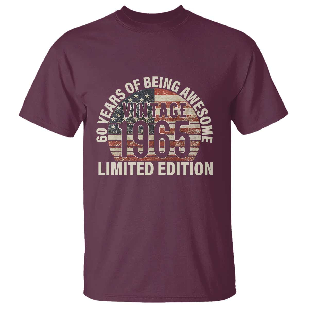 60th Birthday T Shirt Vintage 1965 Limited Edition 60 Years Of Being Awesome American Flag TS11 Maroon Print Your Wear