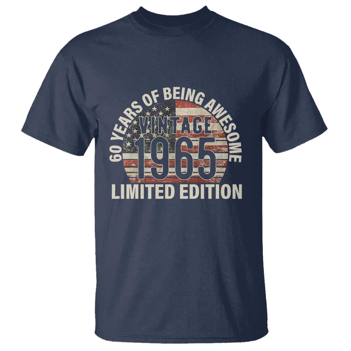 60th Birthday T Shirt Vintage 1965 Limited Edition 60 Years Of Being Awesome American Flag TS11 Navy Print Your Wear