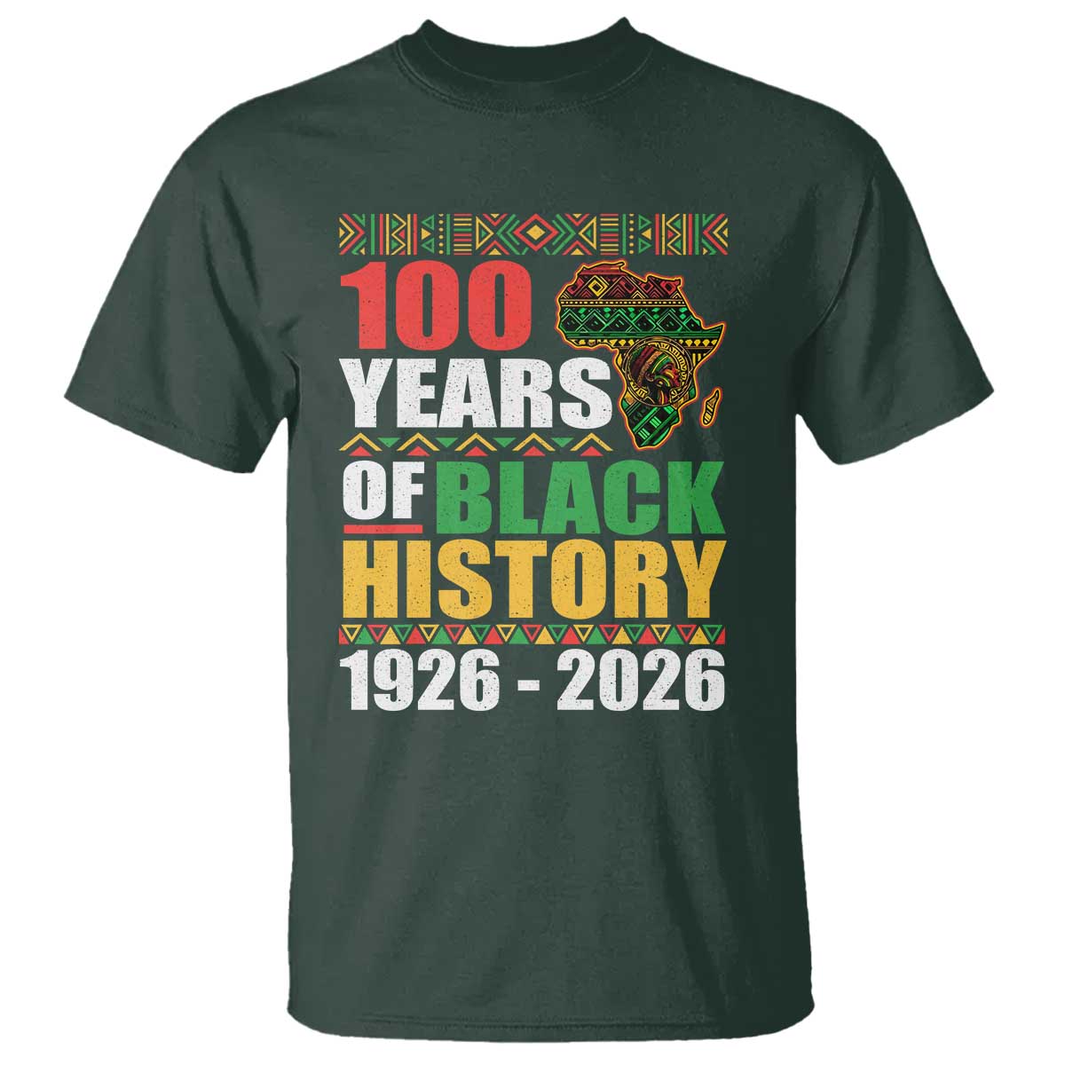 100 Years Of Black History 1926 2026 Centennial T Shirt Africa Map TS11 Dark Forest Green Print Your Wear
